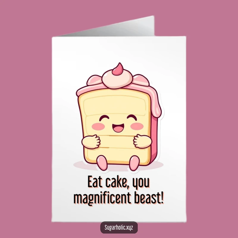 Free Printable Birthday Card: Hugging Cake Slice - Funny Downloadable Gift