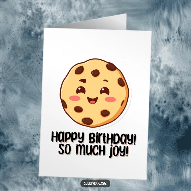 Funny free printable birthday card featuring a cheerful chocolate chip cookie with a warm smile melting happily.