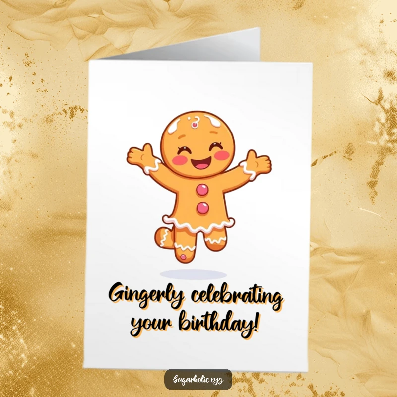 Funny Free Printable Birthday Card: A smiling gingerbread man doing a joyful pirouette in sugar, perfect for a sweet downloadable gift.