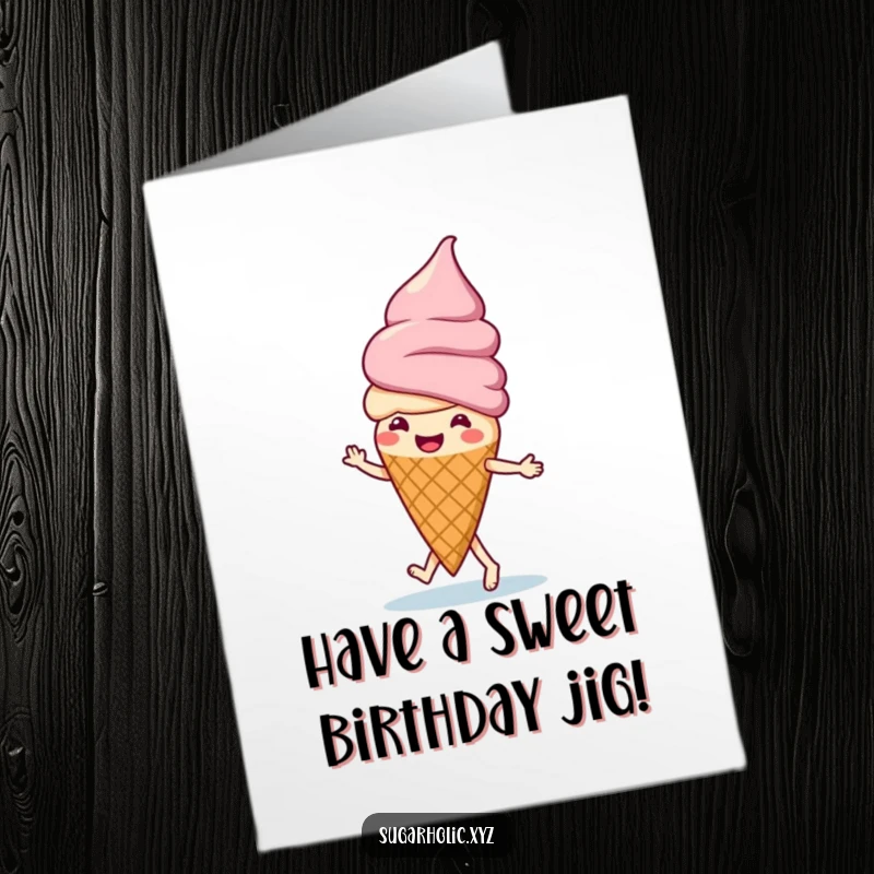 Funny free printable birthday card: A cheerful ice cream cone character with sprinkles doing a little jig with joy.